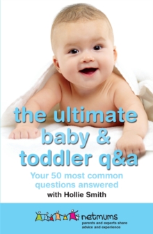The Ultimate Baby & Toddler Q&A : Your 50 Most Common Questions Answered, Paperback Book The Ultimate Baby & Toddler Q&A : Your 50 Most Common Questions Answered, Paperback Book