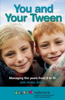 You and Your Tween : Managing the years from 9 to 13