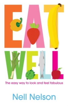 Eat Well : The Easy Way to Look and Feel Fabulous