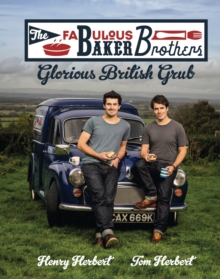 The Fabulous Baker Brothers: Glorious British Grub