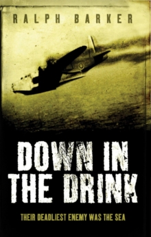 Down in the Drink : Their Deadliest Enemy Was the Sea