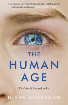 The Human Age : The World Shaped by Us, Paperback Book The Human Age : The World Shaped by Us, Paperback Book