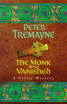 The Monk who Vanished (Sister Fidelma Mysteries Book 7) : A twisted medieval tale set in 7th century Ireland