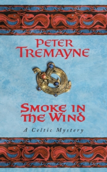 Smoke in the Wind (Sister Fidelma Mysteries Book 11) : A compelling Celtic mystery of treachery and murder