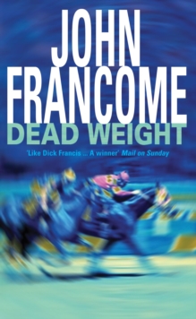 Dead Weight : A page-turning racing thriller about courage on the racecourse