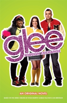Glee: Foreign Exchange, Paperback / softback Book Glee: Foreign Exchange, Paperback / softback Book