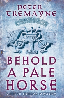 Behold A Pale Horse (Sister Fidelma Mysteries Book 22) : A captivating Celtic mystery of heart-stopping suspense