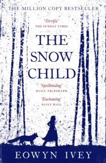 The Snow Child : The Richard and Judy Bestseller