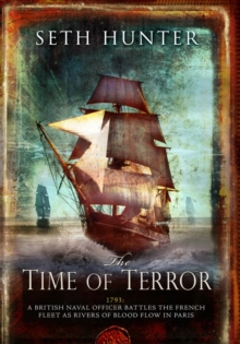 The Time of Terror : An action-packed maritime adventure of battle and bloodshed during the French Revolution