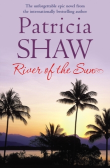 River of the Sun : An unforgettable Australian saga of love, betrayal and belonging