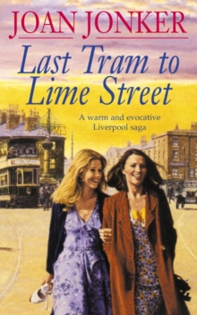 Last Tram to Lime Street : A moving saga of love and friendship from the streets of Liverpool (Molly and Nellie series, Book 2)