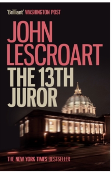 The Thirteenth Juror (Dismas Hardy series, book 4) : An unputdownable thriller of violence, betrayal and lies