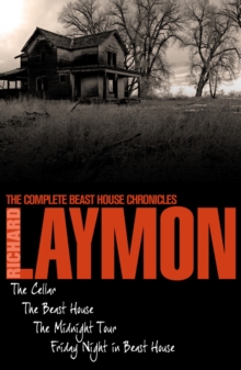 The Complete Beast House Chronicles : Four spine-chilling horror novels in one unmissable collection