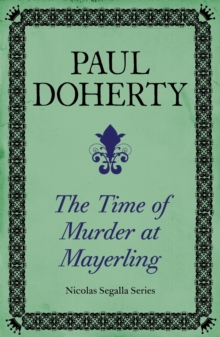 The Time of Murder at Mayerling (Nicholas Segalla series, Book 3) : A thrilling mystery from 19th century Vienna