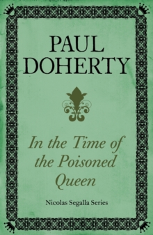 In Time of the Poisoned Queen (Nicholas Segalla series, Book 4) : A dangerous journey into the mysteries of Tudor England