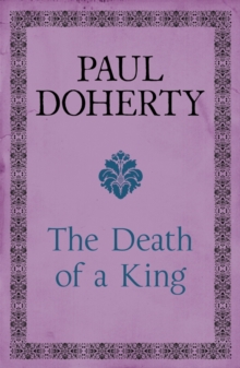 The Death of a King : A royal murder mystery from medieval England