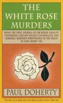 The White Rose Murders (Tudor Mysteries, Book 1) : A gripping Tudor murder mystery