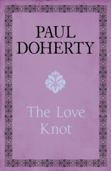 The Love Knot : The tale of one of history's greatest love affairs