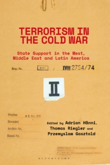 Terrorism in the Cold War : State Support in the West, Middle East and Latin America