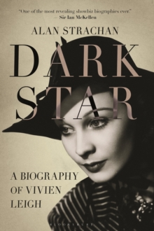 Dark Star : A Biography of Vivien Leigh