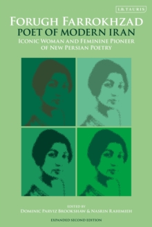 Bloomsbury Publishing Plc Forugh Farrokhzad, Poet Of Modern Iran , Iconic Woman And Feminine Pioneer Of New Persian Poetry