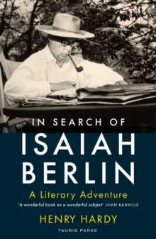 In Search of Isaiah Berlin : A Literary Adventure, Paperback / softback Book In Search of Isaiah Berlin : A Literary Adventure, Paperback / softback Book