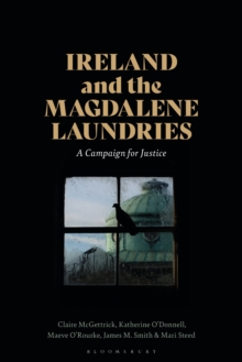 Ireland and the Magdalene Laundries : A Campaign for Justice