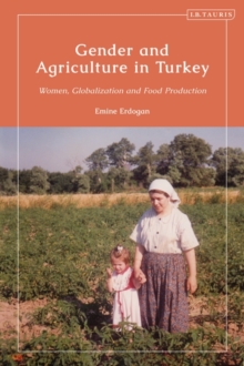 Gender and Agriculture in Turkey : Women, Globalization and Food Production