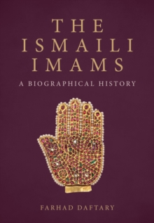 The Ismaili Imams : A Biographical History