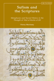 Sufism and the Scriptures : Metaphysics and Sacred History in the Thought of 'Abd Al-Karim Al-Jili