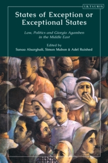 States of Exception or Exceptional States : Law, Politics and Giorgio Agamben in the Middle East