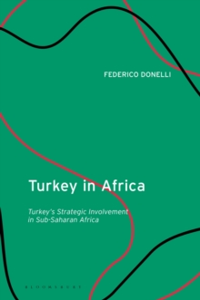 Turkey in Africa : Turkey's Strategic Involvement in Sub-Saharan Africa