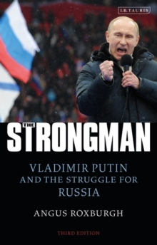 The Strongman : Vladimir Putin and the Struggle for Russia