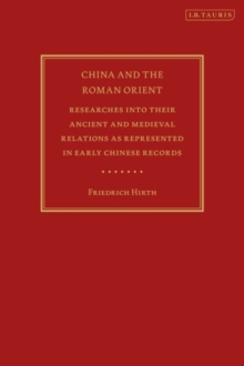 China and the Roman Orient : Researches into their Ancient and Medieval Relations as Represented in Early Chinese Records