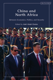 China and North Africa : Between Economics, Politics and Security