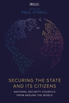 Securing the State and its Citizens : National Security Councils from Around the World