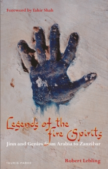 Legends Of The Fire Spirits : Jinn And Genies From Arabia To Zanzibar