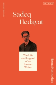 Sadeq Hedayat : The Life and Legend of an Iranian Writer