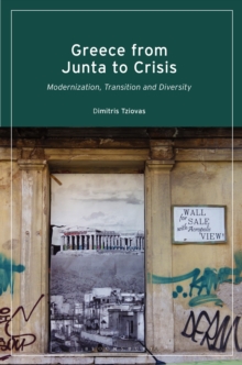 Greece from Junta to Crisis : Modernization, Transition and Diversity