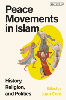 Peace Movements in Islam : History, Religion, and Politics