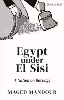 Egypt under El-Sisi : A Nation on the Edge