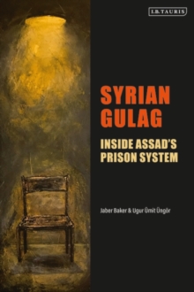 Bloomsbury Publishing Syrian Gulag , Inside Assad S Prison System