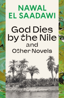 God Dies by the Nile and Other Novels : God Dies by the Nile, Searching, the Circling Song