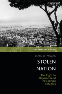 Stolen Nation : The Right to Reparation of Palestinian Refugees