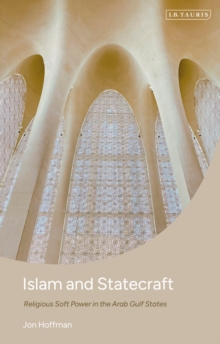 Islam and Statecraft : Religious Soft Power in the Arab Gulf States