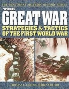 The Great War : Strategies and Tactics of the First World War, Paperback / softback Book The Great War : Strategies and Tactics of the First World War, Paperback / softback Book