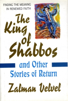 King of Shabbos : And Other Stories of Return, Hardback Book King of Shabbos : And Other Stories of Return, Hardback Book