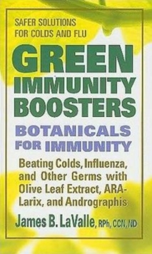 Green Immunity Boosters : Botanicals for Immunity, Paperback / softback Book Green Immunity Boosters : Botanicals for Immunity, Paperback / softback Book