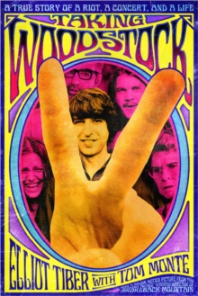 Taking Woodstock : A True Story of a Riot, a Concert and a Life, Paperback / softback Book Taking Woodstock : A True Story of a Riot, a Concert and a Life, Paperback / softback Book