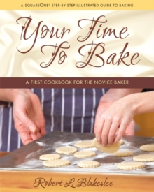 Your Time to Bake : A First Cookbook for the Novice Baker, Hardback Book Your Time to Bake : A First Cookbook for the Novice Baker, Hardback Book